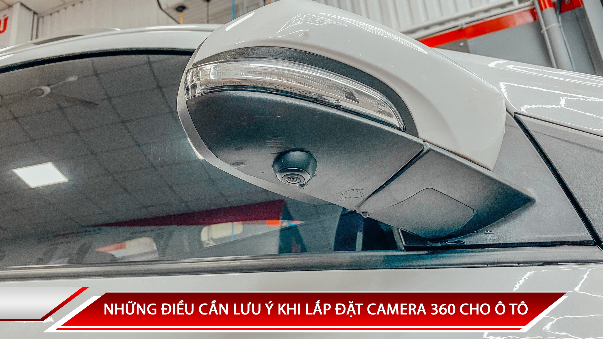 NHỮNG ĐIỀU CẦN LƯU Ý KHI LẮP ĐẶT CAMERA 360 CHO Ô TÔ